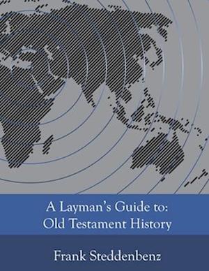 A Layman's Guide to:: Old Testament History