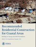 Recommended Residential Construction for Coastal Areas - Building on Strong and Safe Foundations (Fema P-550, Second Edition)