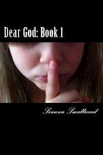 Dear God: Book 1: A Story from Hell to Hope 