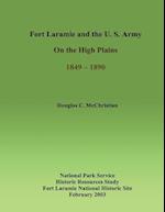 Fort Laramie and the U.S. Army on the High Plains 1849-1890