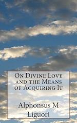 On Divine Love and the Means of Acquiring It