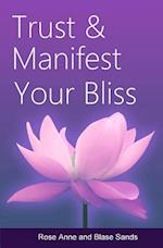 Trust and Manifest Your Bliss