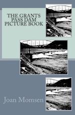 The Grants Pass Dam Picture Book