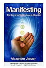 Manifesting: The Secret behind the Law of Attraction 