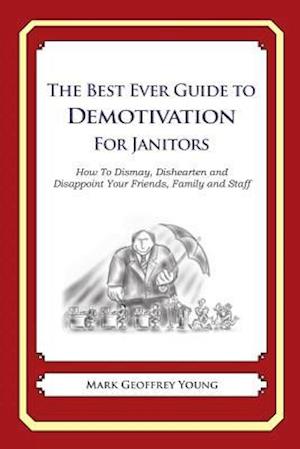 The Best Ever Guide to Demotivation for Janitors