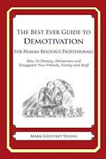 The Best Ever Guide to Demotivation for Human Resource Professionals