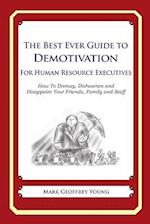 The Best Ever Guide to Demotivation for Human Resource Executives