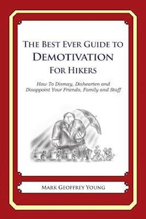 The Best Ever Guide to Demotivation for Hikers