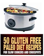 50 Gluten Free Paleo Diet Recipes for Slow Cookers and Crockpots