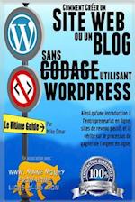 Comment Creer Un Site Web Ou Un Blog Avec Wordpress Sans Codage