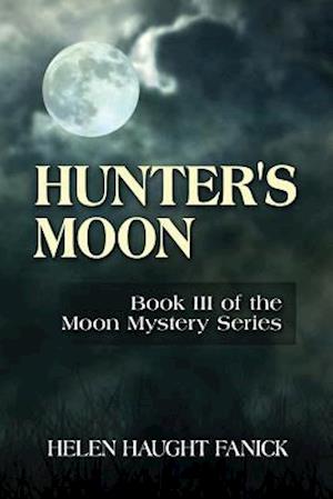 Hunter's Moon: Book III of the Moon Mystery Series