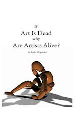 If Art Is Dead, Why Are Artists Alive?