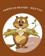 American Beaver: Wild Fun 