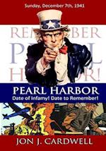 Pearl Harbor: Date of Infamy! Date to Remember! 