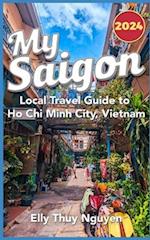 My Saigon: The Local Guide to Ho Chi Minh City, Vietnam 