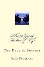 The 12 Great Riches of Life