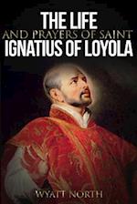 The Life and Prayers of Saint Ignatius of Loyola