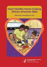 Heart Healthy Home Cooking African American Style