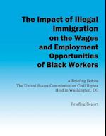 The Impact of Illegal Immigration on the Wages and Employment Opportunities of Black Workers