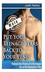 Put Your Teenage Years Back to Your Penis