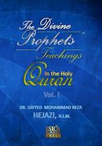 The Divine Prophets` Teachings in the Holy Quran Vol. I