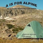 A Is For Alpine: An Alphabet Book for Little Hikers 