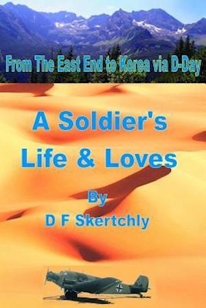 From the East End to Korea Via D-Day, a Soldier's Life and Loves