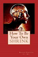 How to Be Your Own Shrink