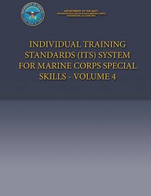 Individual Training Standards (Its) System for Marine Corps Special Skills - Volume 4