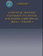 Individual Training Standards (Its) System for Marine Corps Special Skills - Volume 4