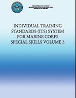 Individual Training Standards (Its) System for Marine Corps Special Skills - Volume 3