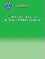 Active Reserve Career Recruiter Program (Arcrp)