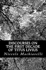 Discourses on the First Decade of Titus Livius