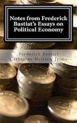 Notes from Frederick Bastiat's Essays on Political Economy