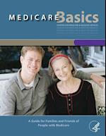 Medicare Basics - A Guide for Family and Friends of People with Medicare