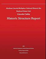 Historic Structure Report Abraham Lincoln Birthplace National Historic Site Boyhood Home Unit