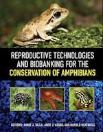 Reproductive Technologies and Biobanking for the Conservation of Amphibians