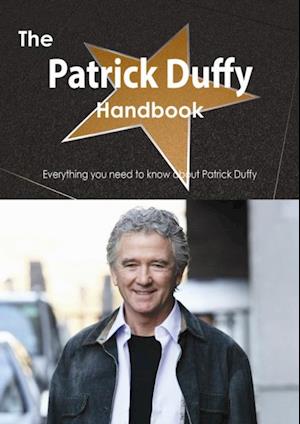 Få Patrick Duffy Handbook - Everything you need to know about Patrick Duffy af Emily Smith e-bog i format på engelsk