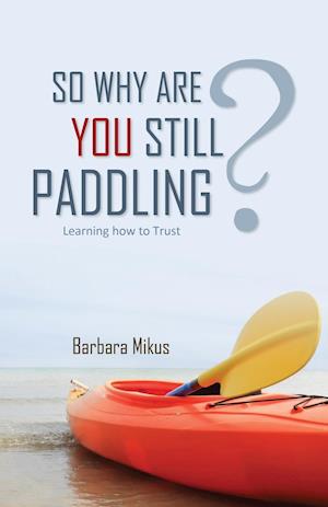 So Why Are You Still Paddling?