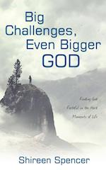 Big Challenges, Even Bigger God