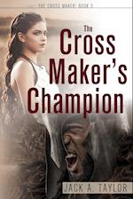 The Cross Maker's Champion 
