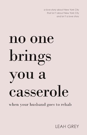 No One Brings You a Casserole When Your Husband Goes to Rehab