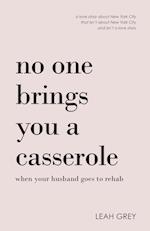 No One Brings You a Casserole When Your Husband Goes to Rehab 