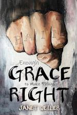 Enough Grace To Make Things Right 