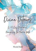 Divine Detours: A 40-Day Devotional Navigating the Narrow Path 