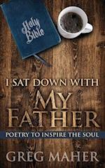 I Sat Down with My Father: Poetry to Inspire the Soul 