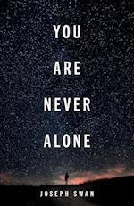 You Are Never Alone 