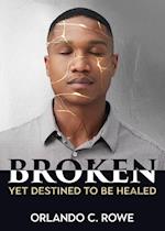 Broken, yet Destined to Be Healed 