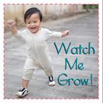 Watch Me Grow!