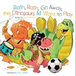 Rain, Rain, Go Away, the Dinosaurs All Want to Play